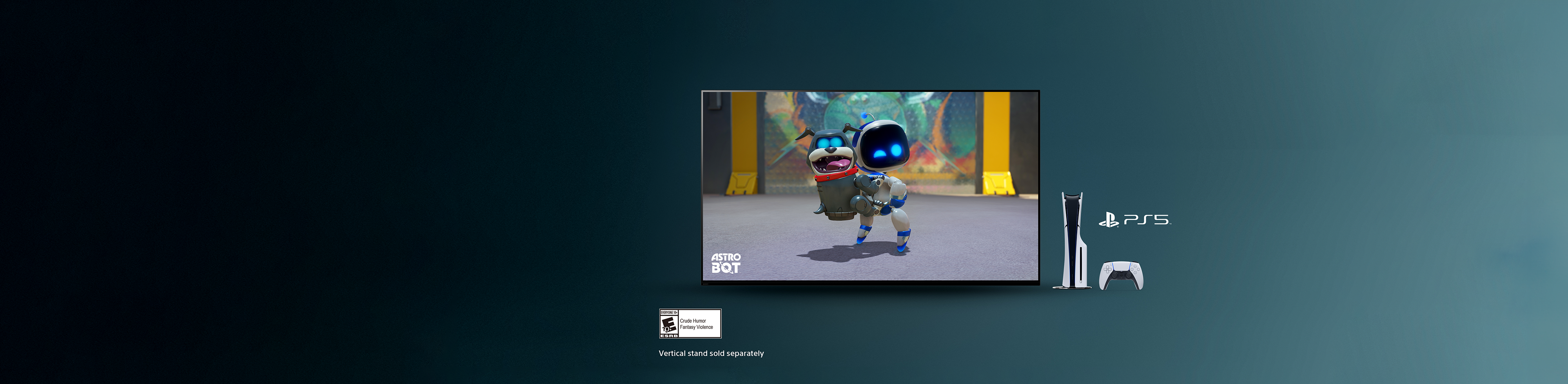 Un televisor que muestra una escena del videojuego Astro Bot, con una consola PS5 y un controlador al lado. Se muestra una nota en la que se dice “El soporte vertical se vende por separado”, con el logotipo de clasificación +10 de la ESRB.